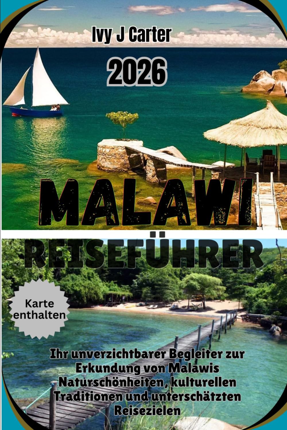 MALAWI REISEFÜHRER 2026: Ihr unverzichtbarer Begleiter zur Erkundung von Malawis Naturschönheiten, kulturellen Traditionen und unterschätzten Reisezielen