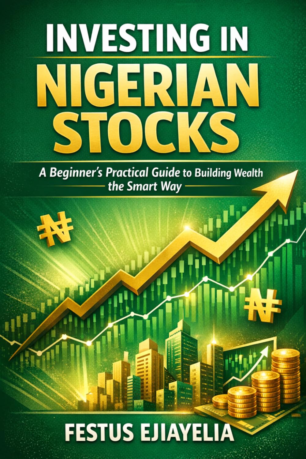 Investing in Nigerian Stocks: A Beginner’s Practical Guide to Building Wealth the Smart Way