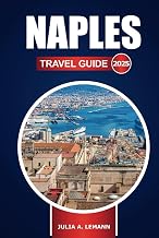 Naples Travel Guide 2025: Explore Top Attractions, Things to Do, Where to Eat, and Local Experiences in Italy's Southern Gem