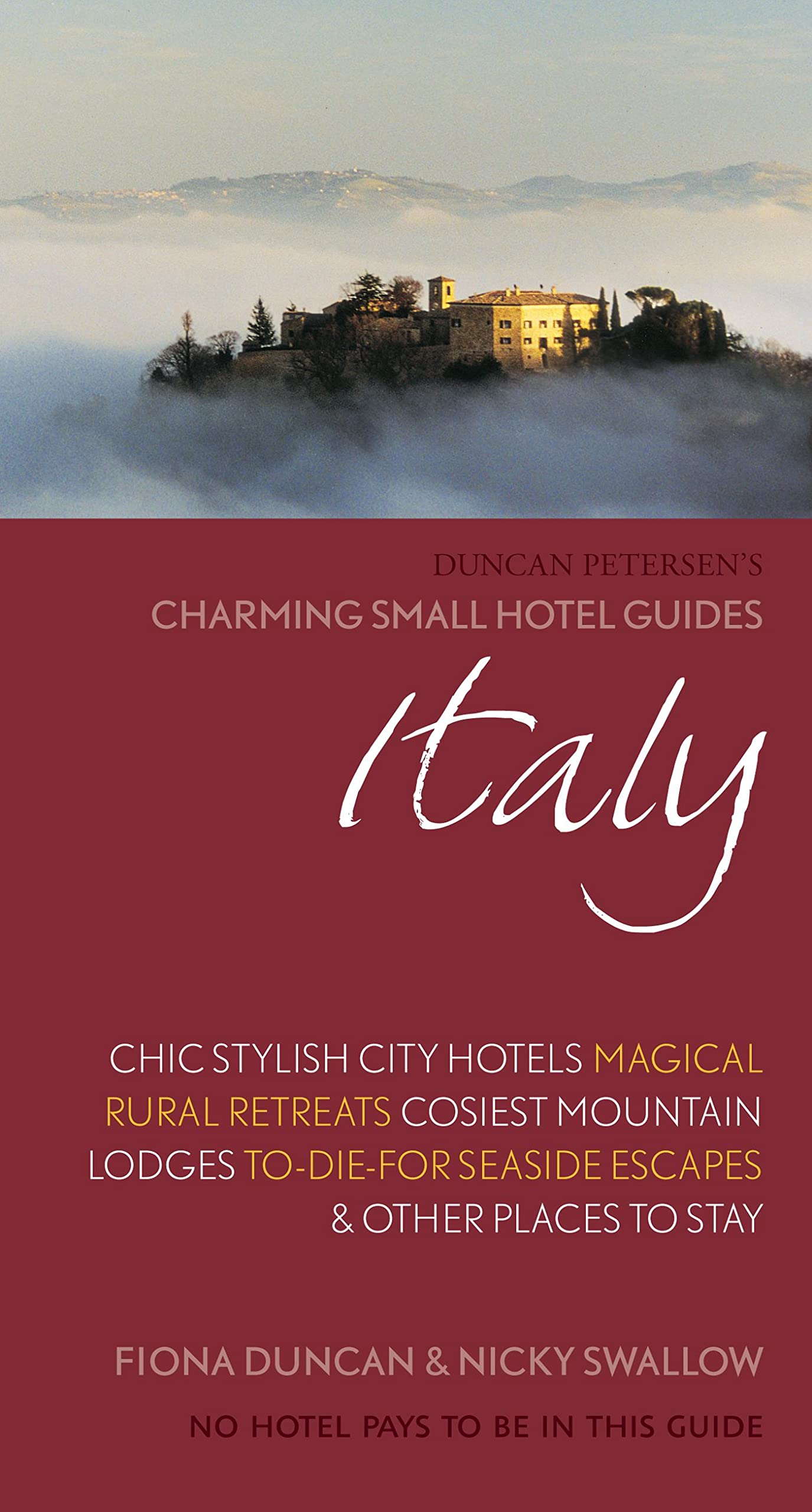 Charming Small Hotels Italy: Chic, Stylish City Hotels, Magical Rural Retreats, Cosy Mountain Lodges, To-Die-For Seaside Escapes & Other Places to ... country houses (Duncan Petersen Guides)