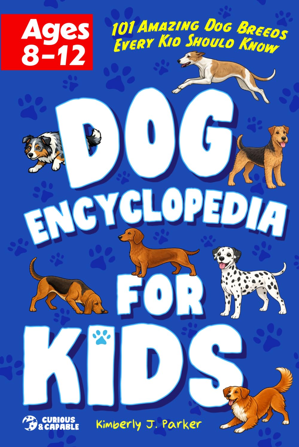 Dog Encyclopedia for Kids: 101 Amazing Dog Breeds Every Kid Should Know (Puppies & Dogs)