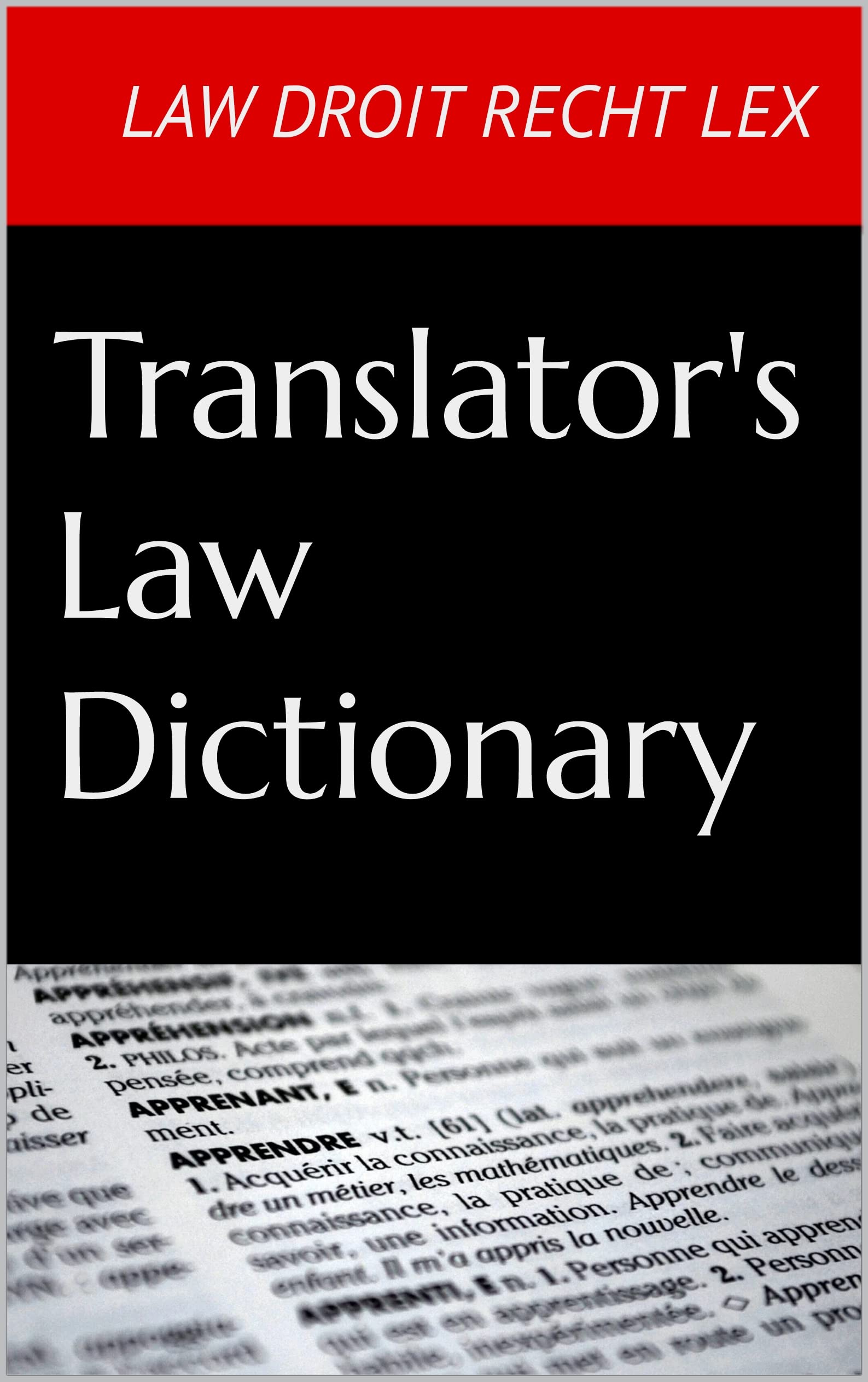 Translator's Law Dictionary: English Definitions of International Law Terminology (English, French, German and Latin Legal Terms) (Quizmaster Common Law for German and European Jurists)
