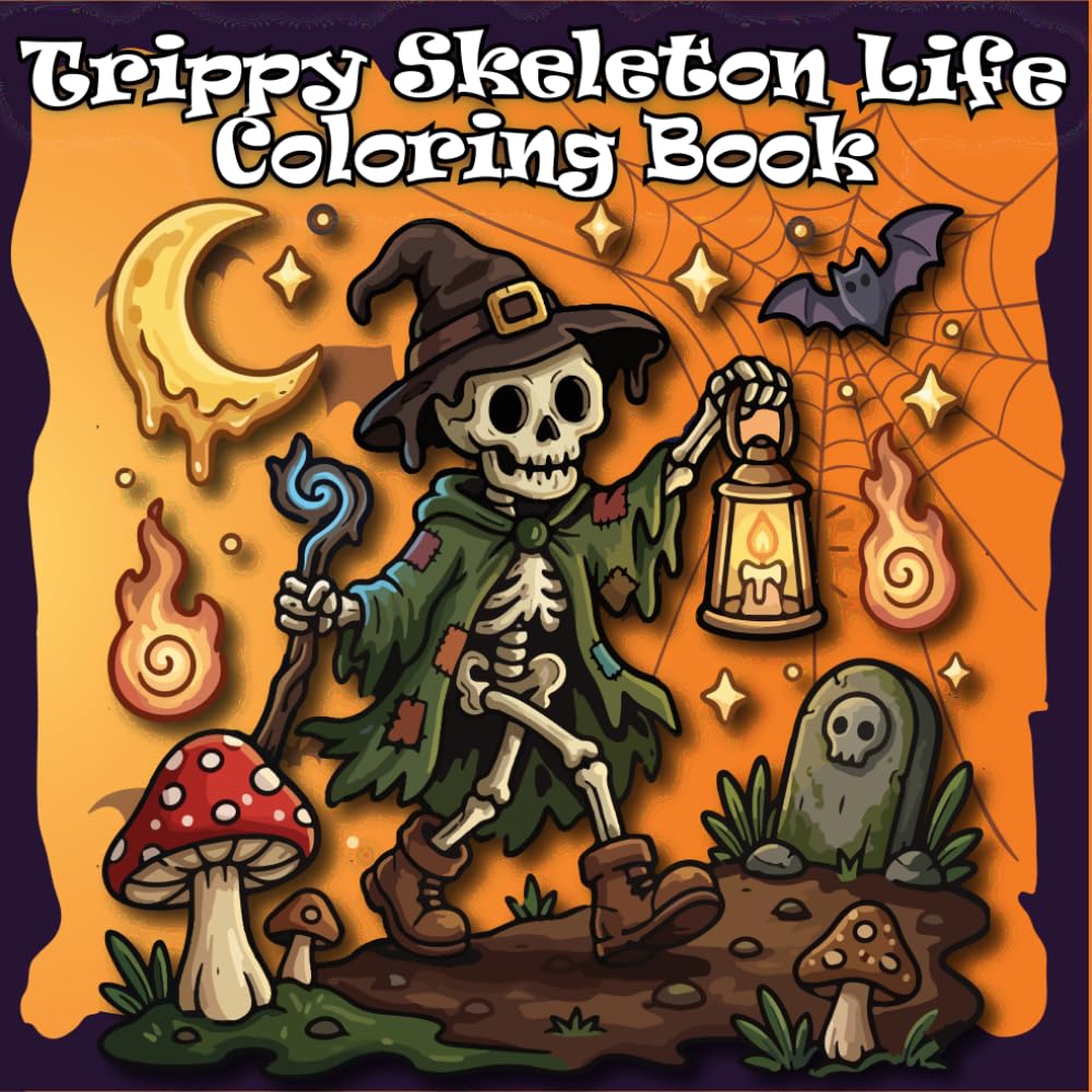 Trippy Skeleton Life Coloring Book: A Creepy Cute Halloween Coloring Book for Adults and Teens featuring a Groovy Spooky Aesthetic, Cozy Gothic Scenes, and Relaxing Witchy Vibes