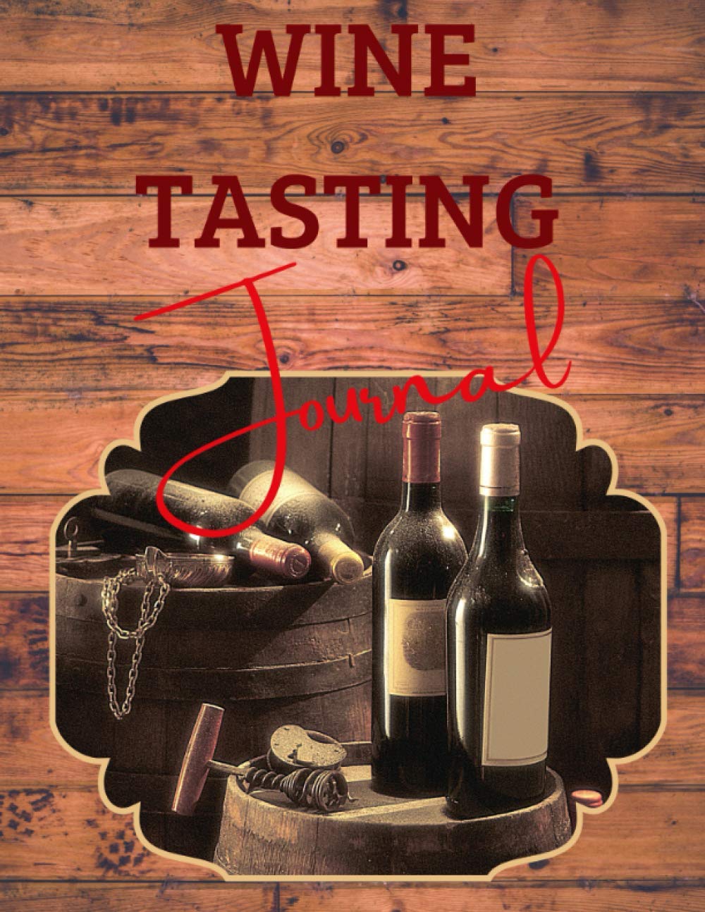 Wine Tasting Journal: Wine collector’s diary. A logbook to rate, record and remember wines! Ratings and observations of wines you've tasted.. a perfect gift for wine lovers!