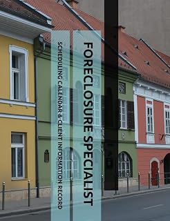 Foreclosure Specialist Scheduling Calendar and Client Information Record: Appointment Organizer with Quarter-Hour Time Blocks for Real Estate Agents, ... Meeting Tracker: Contact Directory Pages