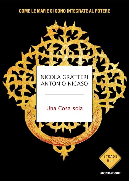 Libro Una Cosa Sola. Come Le Mafie Si Sono Integrate Al Potere - Antonio Nicaso