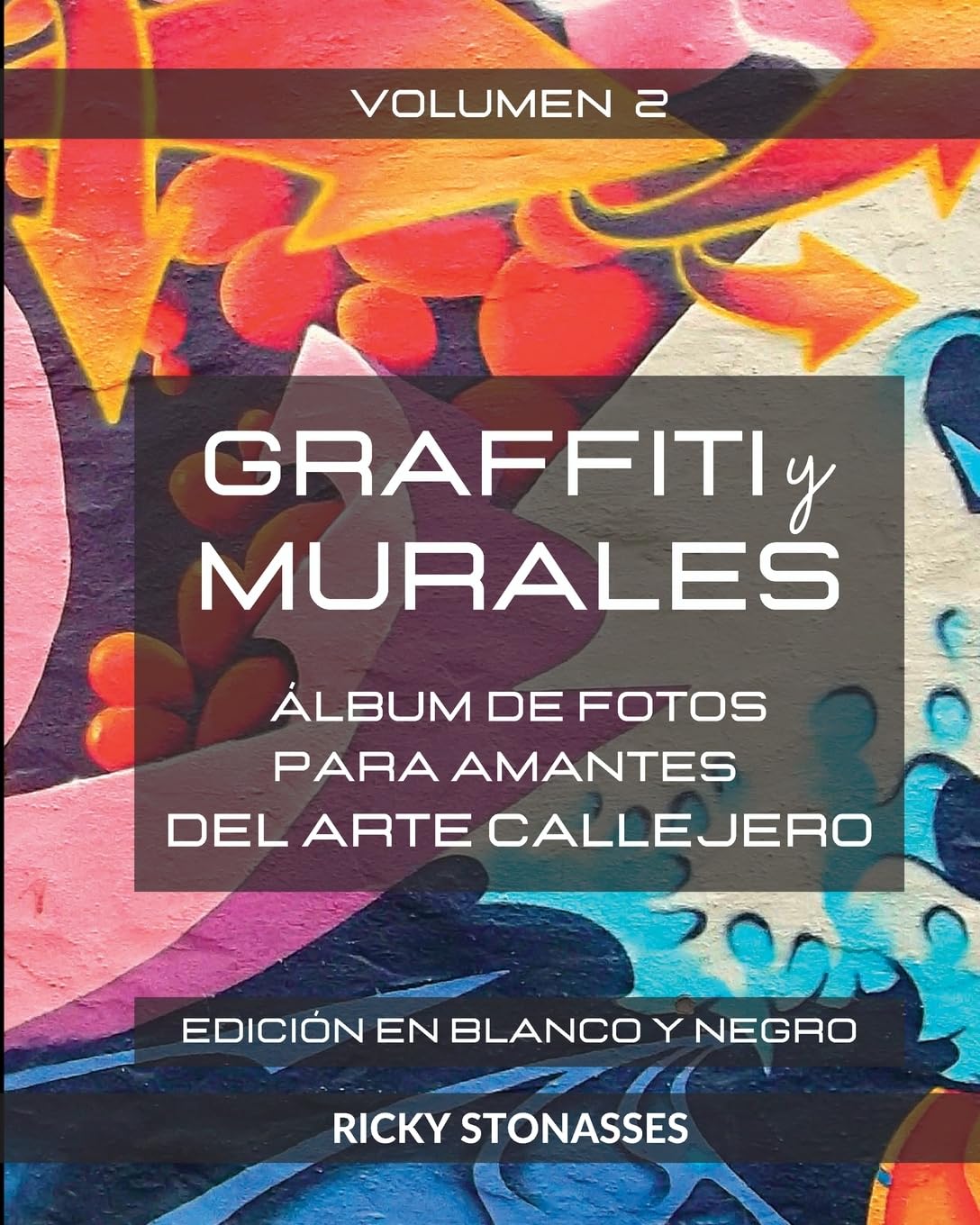 GRAFFITI y MURALES - Edición en Blanco y Negro: Álbum de fotos para los amantes del arte callejero - Vol. 2
