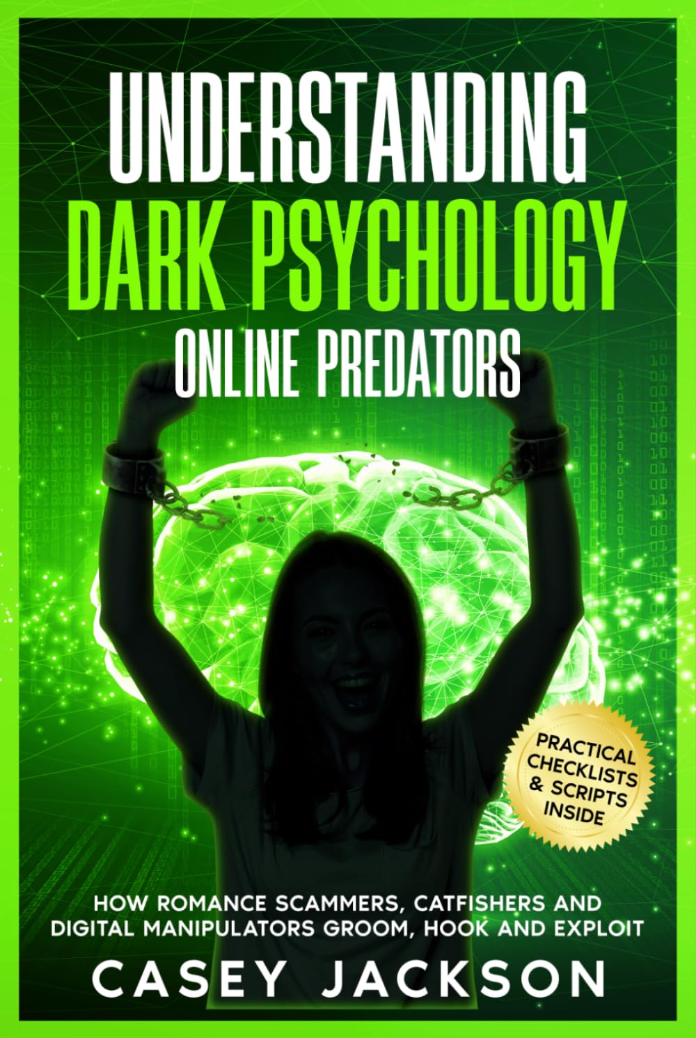 Understanding Dark Psychology – Online Predators: How Romance Scammers, Catfishers and Digital Manipulators Groom, Hook and Exploit.