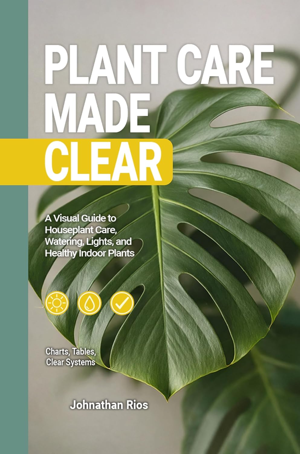 Plant Care Made Clear: A Visual Guide to Houseplant Care, Watering, Light, and Healthy Indoor Plants      Kindle Edition