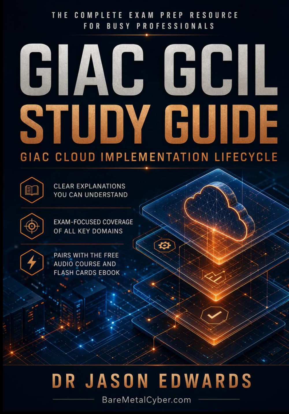 GCIL For Busy People: The Busy Candidate’s Playbook for Passing the GIAC Cyber Incident Leader (GCIL) Certification Exam (Bare Metal Cyber Study Guides)