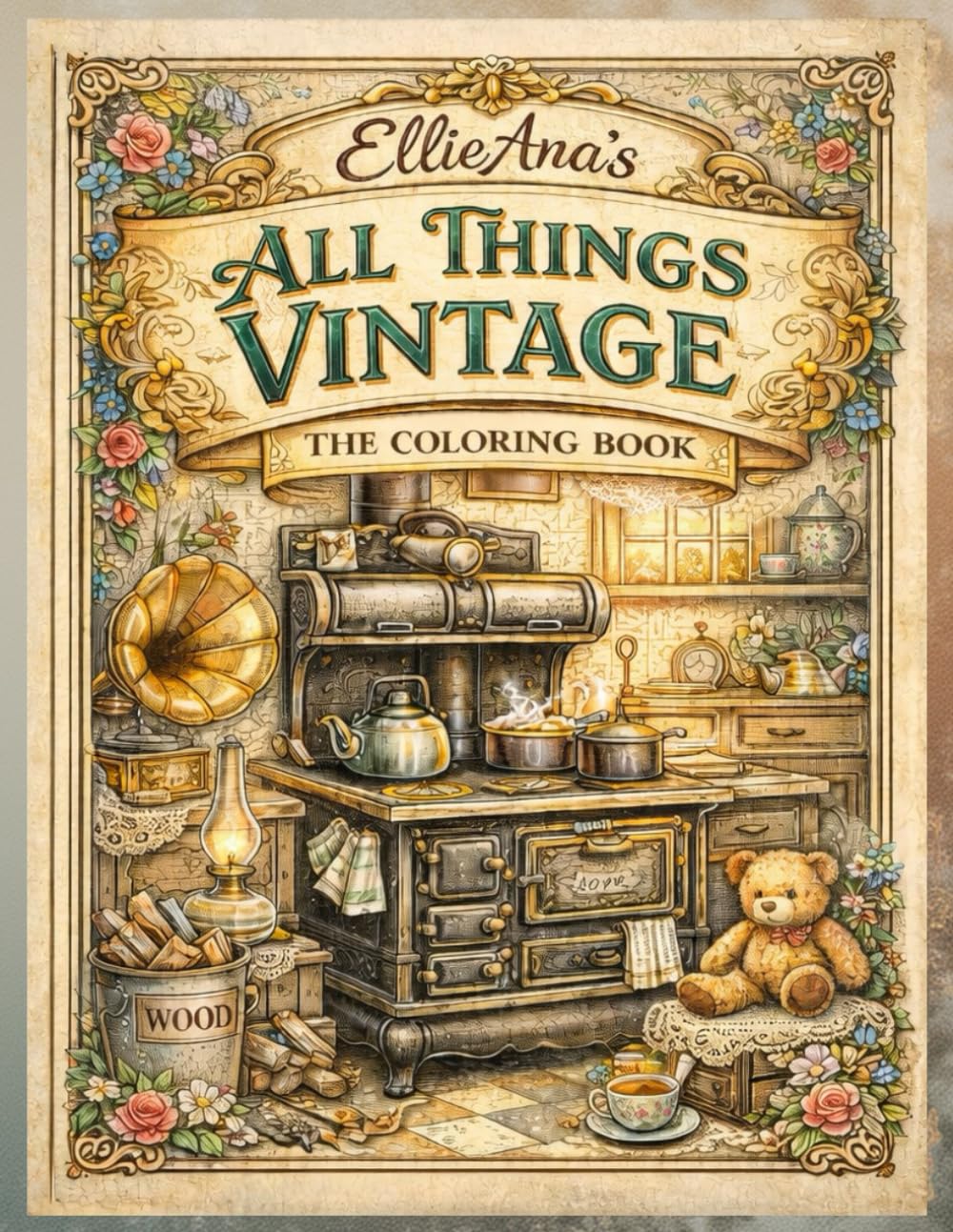 EllieAna’s All Things Vintage The Coloring Book For Preteens Teens Adults Who Love Antiques & More