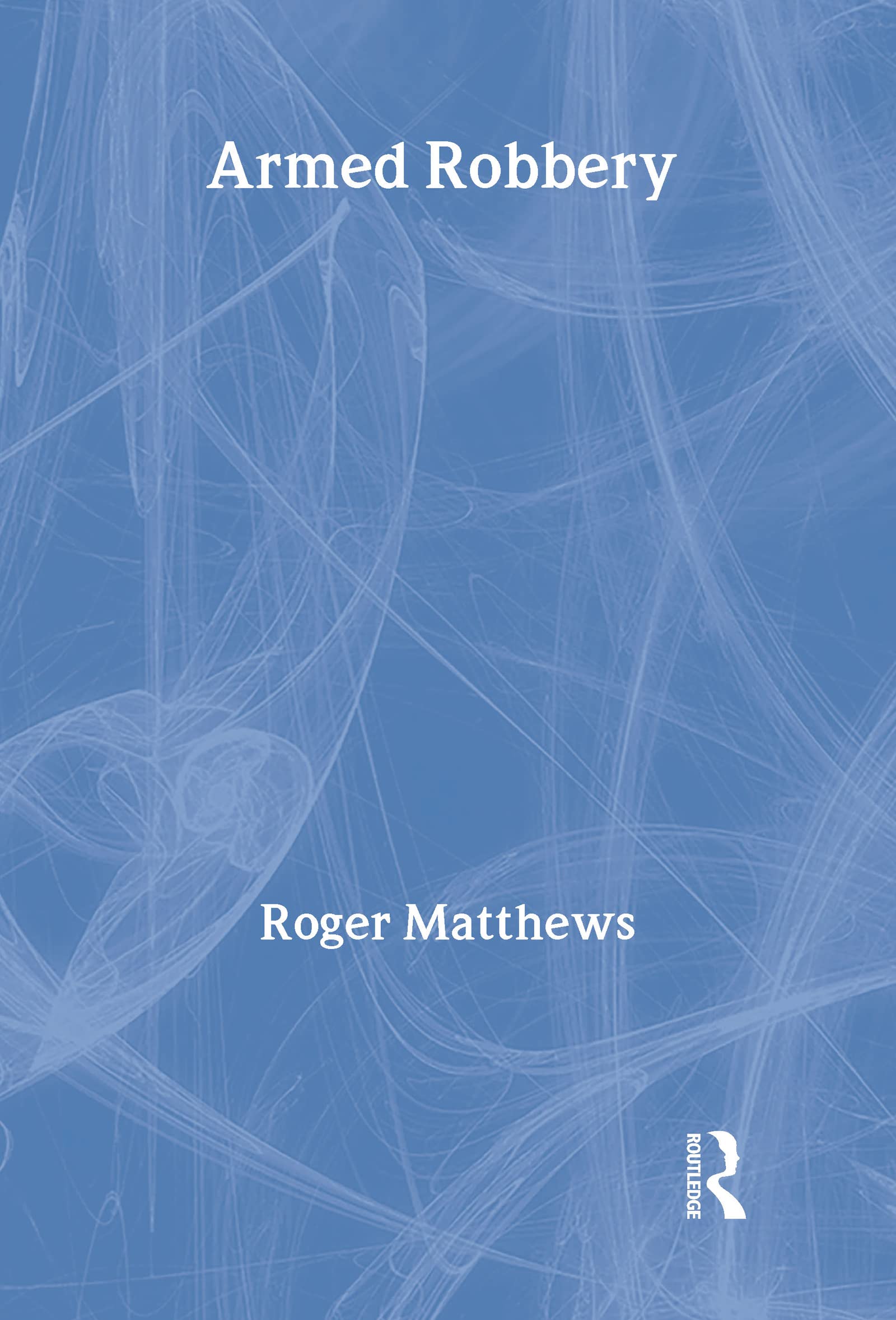 Buy Armed Robbery (Crime & Society Series) — BookShops.in