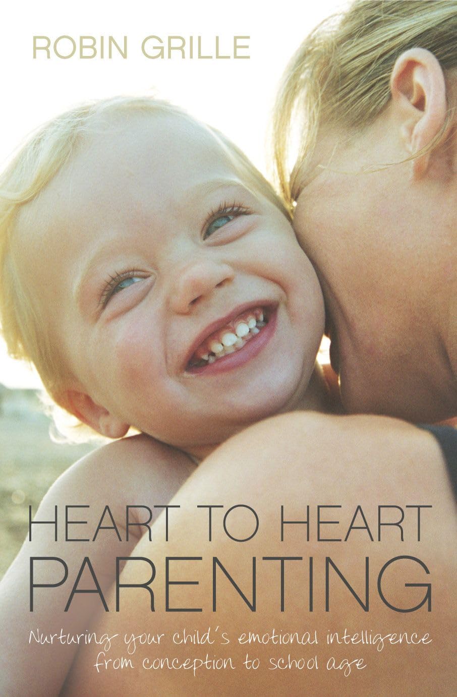 Buy Heart to Heart Parenting:: Nurturing Your Child's Emotional Intelligence from Conception to School Age — BookShops.in