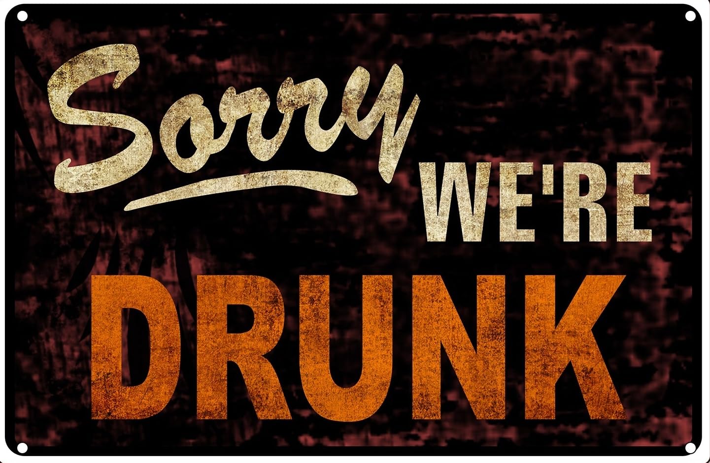 Sorry We Are Drunk Bar Pub Funny Man Cave Vintage Notice Metal Sign