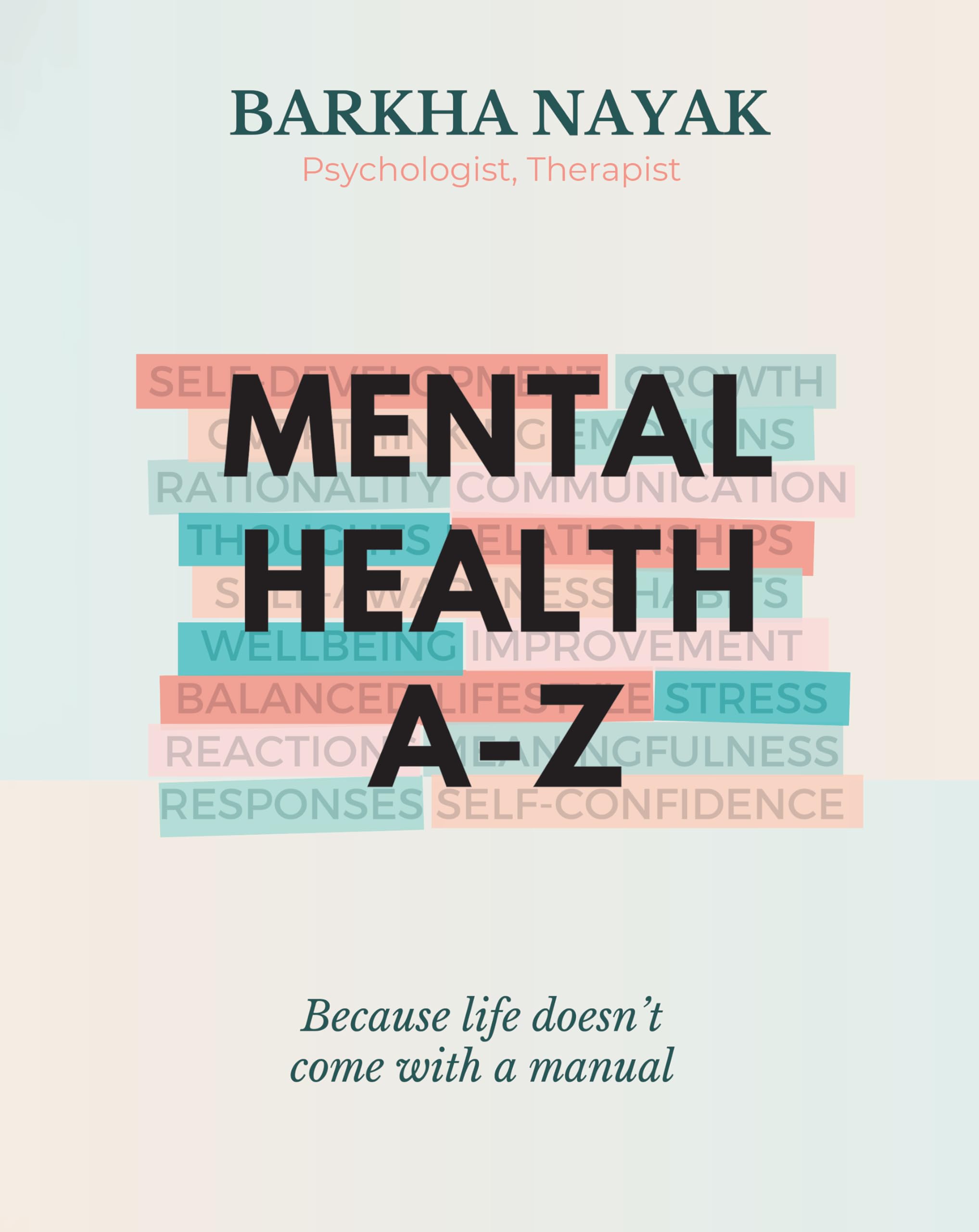 Mental Health A-Z Because Life Doesnt Come with a Manual (Edition1)