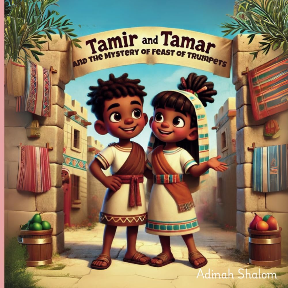 Tamir and Tamar and the Mystery of Feast of Trumpets: A Story of the Shofar, the King, and the Call to Be Ready (The Tamir & Tamar Bible Adventure Series: Discovering God’s Story)