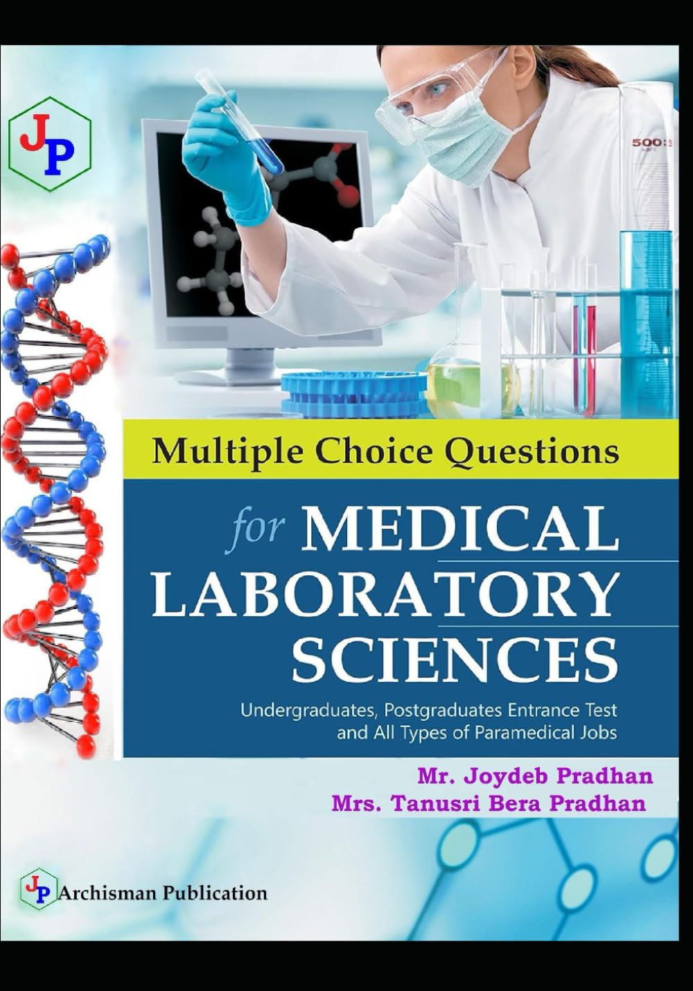 Multiple Choice Questions for Medical Laboratory Sciences: Guide for Undergraduate, Postgraduate Entrance Examinations and all Paramedical Recruitment Examinations.