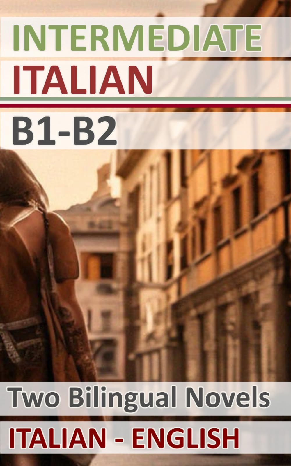 Intermediate Italian Short Stories: 2 Captivating Short Novels to Learn Italian & Grow Your Vocabulary the Fun Way!: Intermediate Italian Stories ... book: Italian-English (L’italiano per tutti)