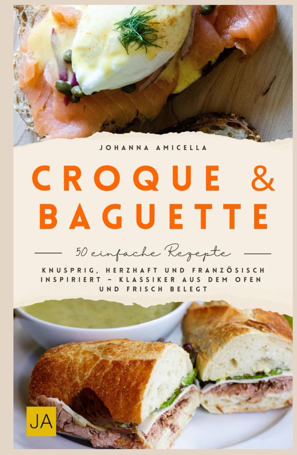 Croque & Baguette: Knusprig, herzhaft und französisch inspiriert – Klassiker aus dem Ofen und frisch belegt