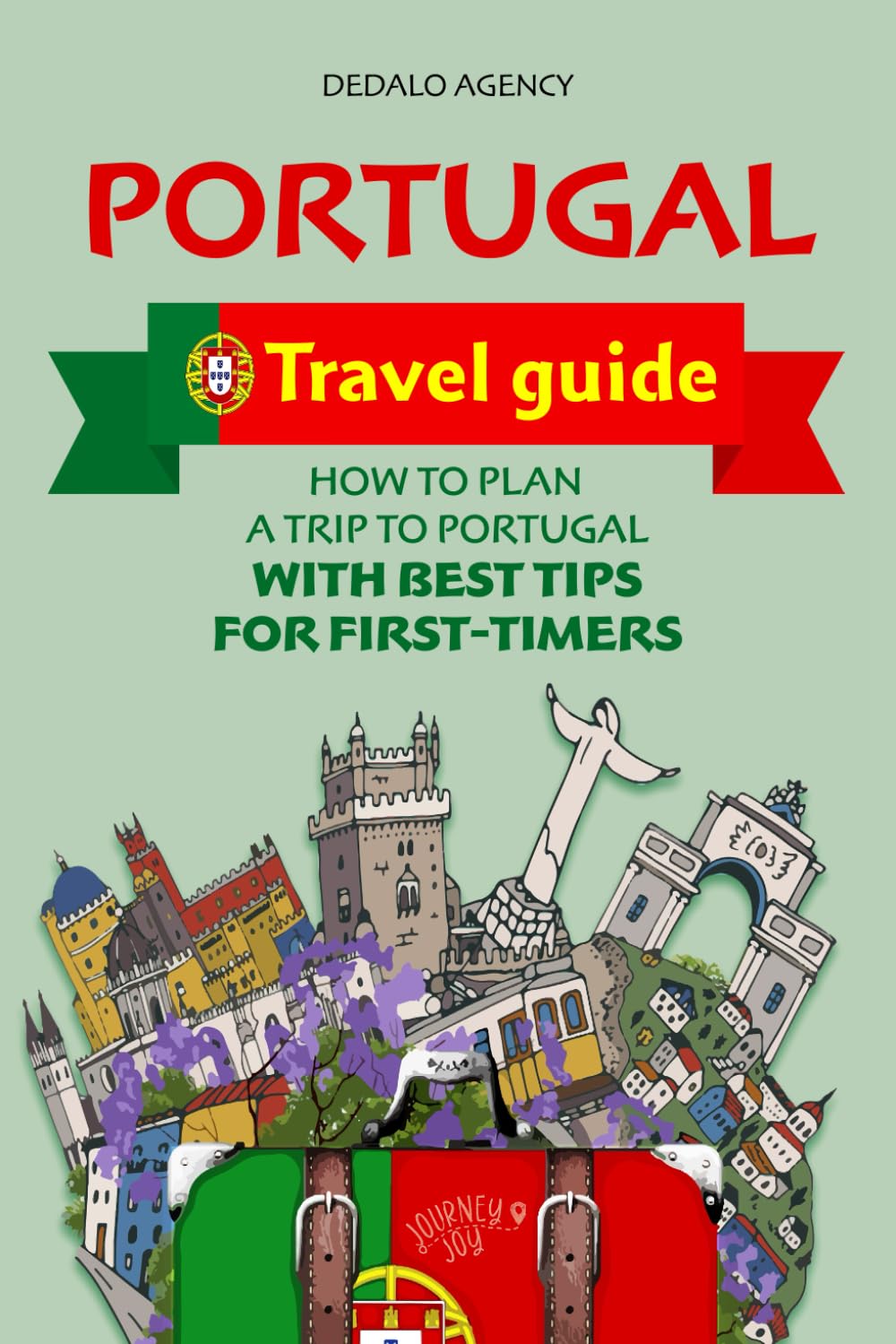 Portugal Travel Guide: How to Plan a Trip to Portugal with Best Tips for First-Timers (Journey Joy)