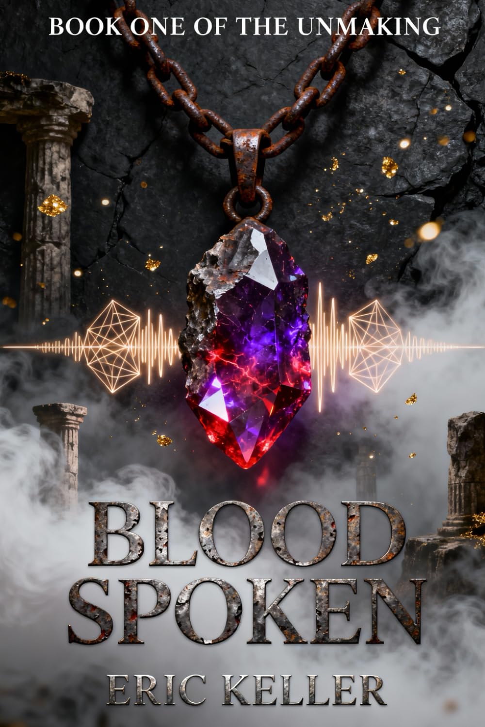 Blood Spoken: Book One of The Unmaking: 1