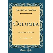 Colomba Scene Corse in Tre Atti Classic Reprint Italian Edition