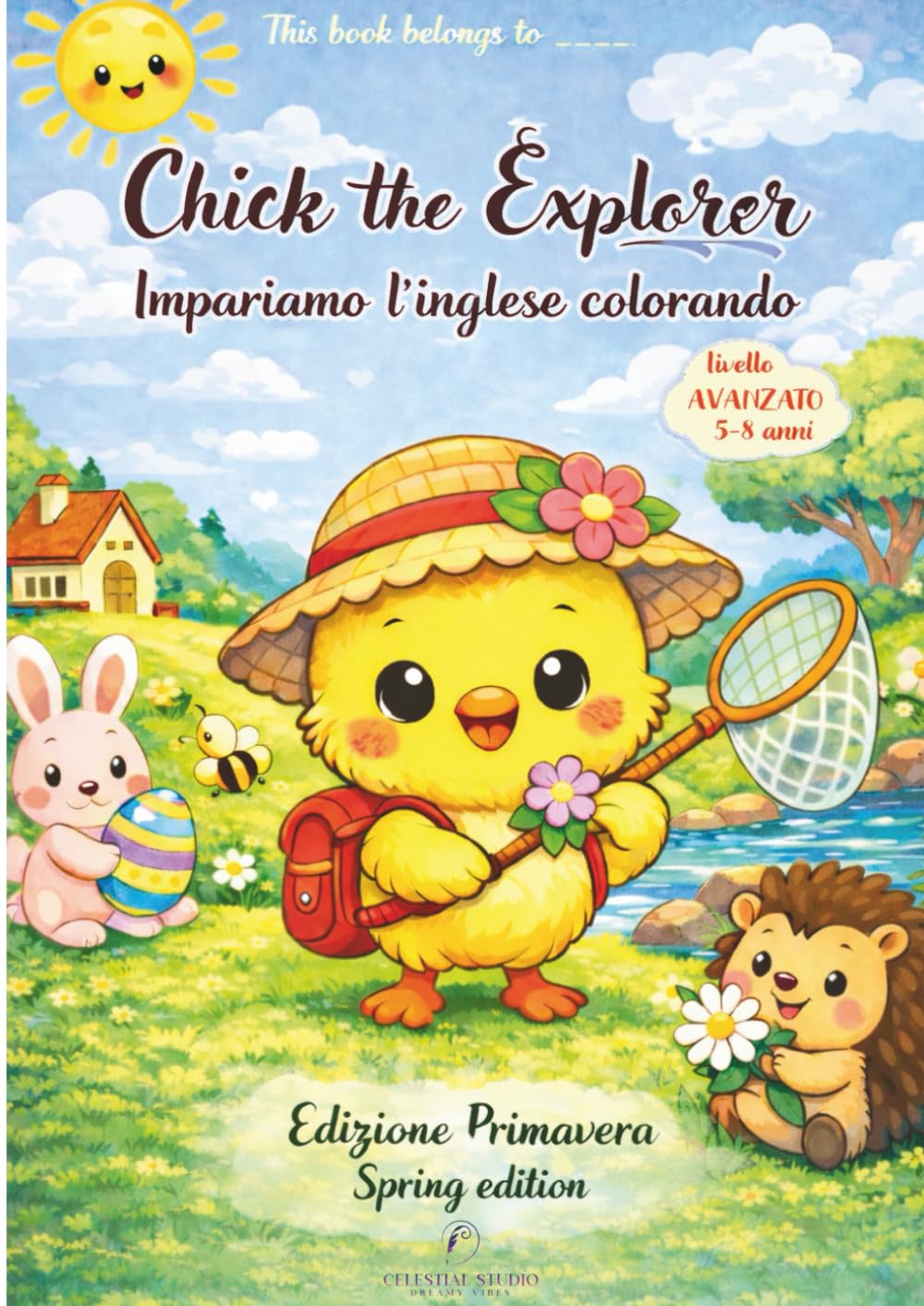 Chick the Explorer – Impariamo l’Inglese Colorando Libro da Colorare Educativo per Bambini 5–8 Anni | Spring Edition | Livello Avanzato: Un libro ... the Explorer – Libri educativi per bambini)