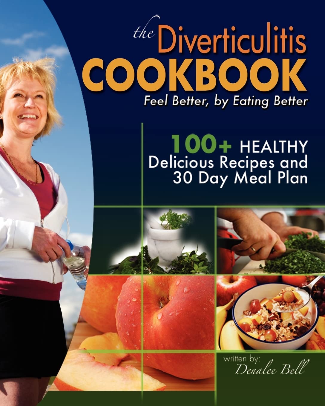 The Diverticulitis Cookbook: Feel Better, by Eating Better: 30 Day Meal Plan and Recipes: Volume 1