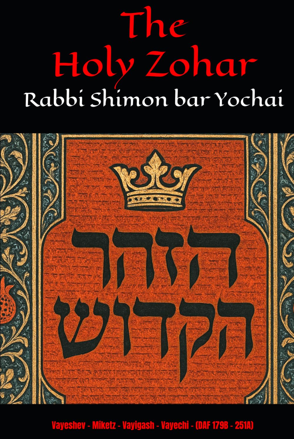 The Holy Zohar: The Molcho Edition - Vayeshev - Miketz - Vayigash - Vayechi - (DAF 179B - 251A) Book 4