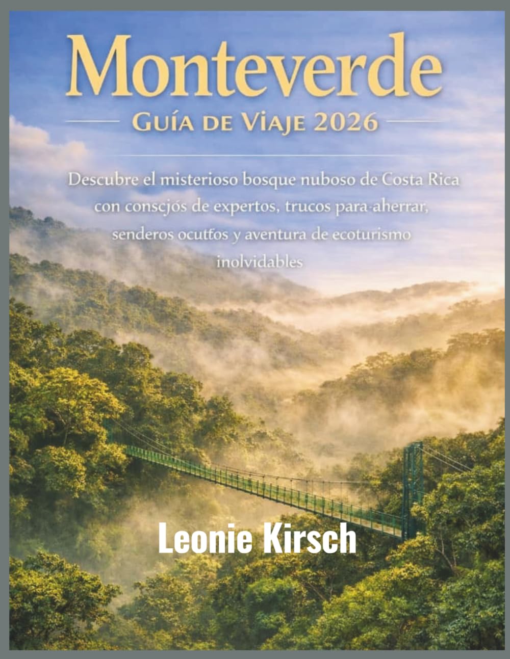 Monteverde Guía de Viaje 2026: Descubre el misterioso bosque nuboso de Costa Rica con consejos de expertos, trucos para ahorrar, senderos ocultos y aventura de ecoturismo inolvidables
