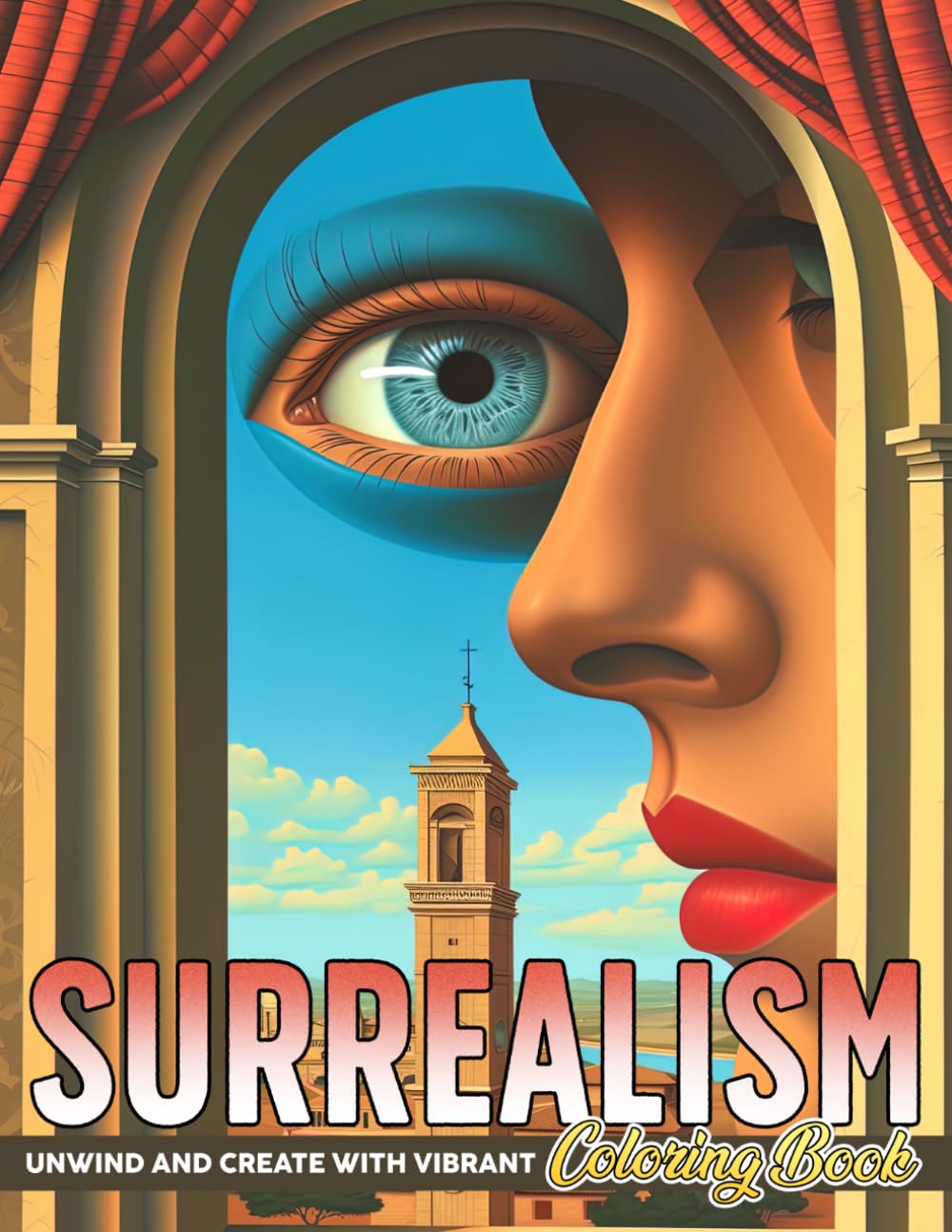 Surrealism Coloring Book: Bizarre Surrealism Escapades Coloring Pages featuring Whimsical Fantasy Landscapes and Simple Dreamlike Reality Art for Everyone