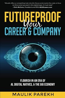 Futureproof Your Career and Company Flourish in an Era of AI, Digital Natives, and the Gig Economy