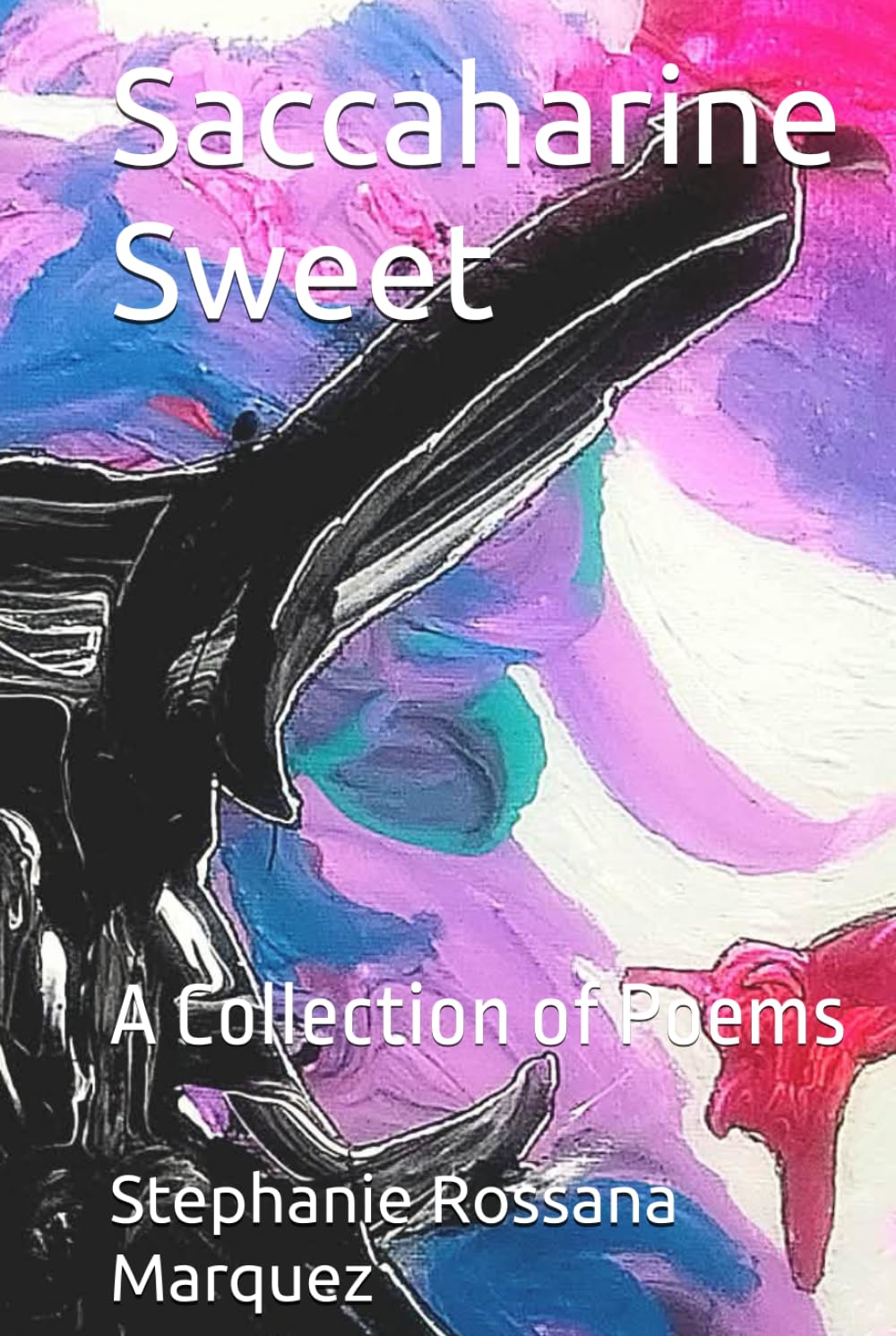 Saccaharine Sweet: A Collection of Poems