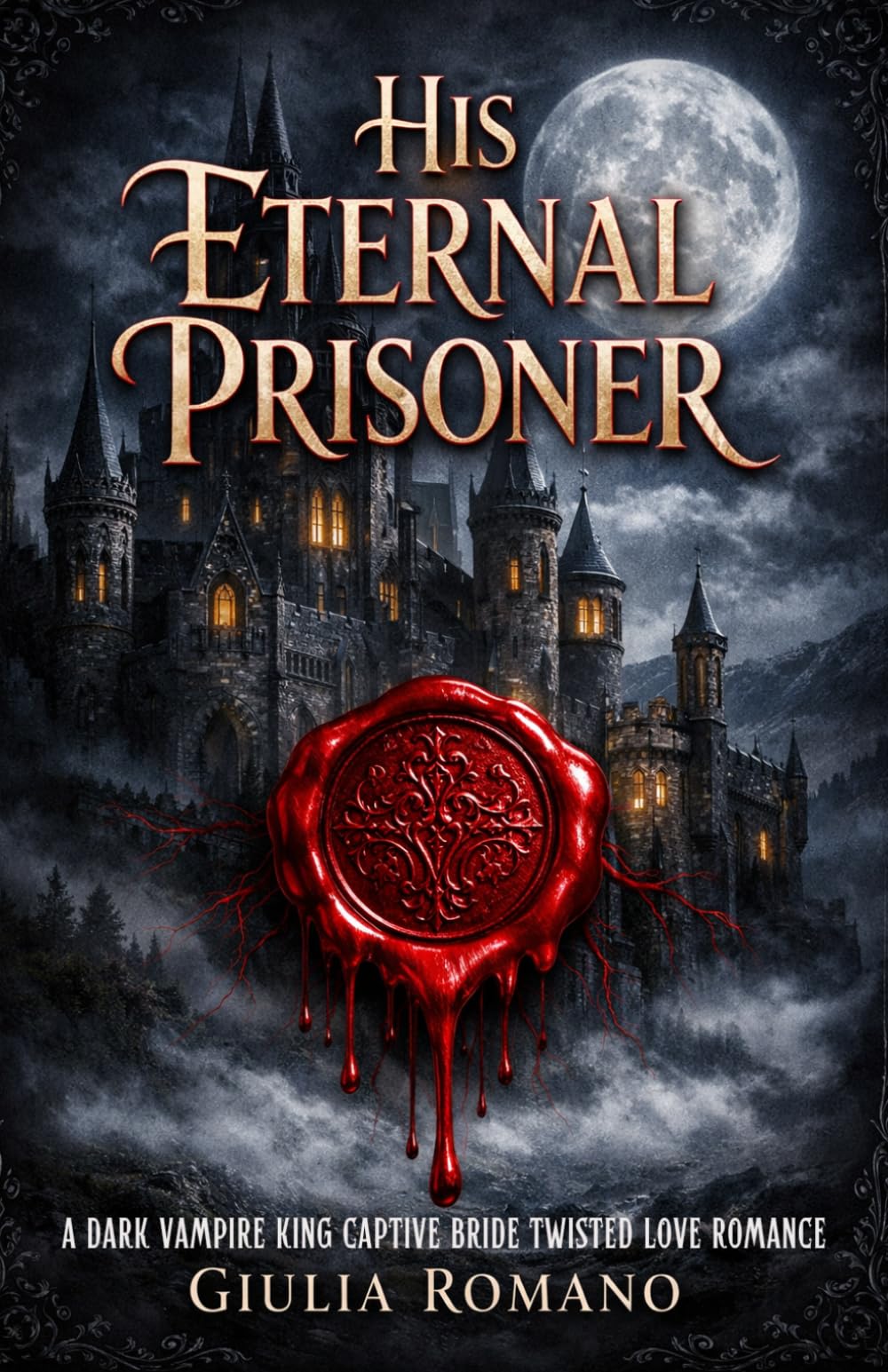 His Eternal Prisoner: A Dark Vampire King Captive Bride Twisted Love Romance