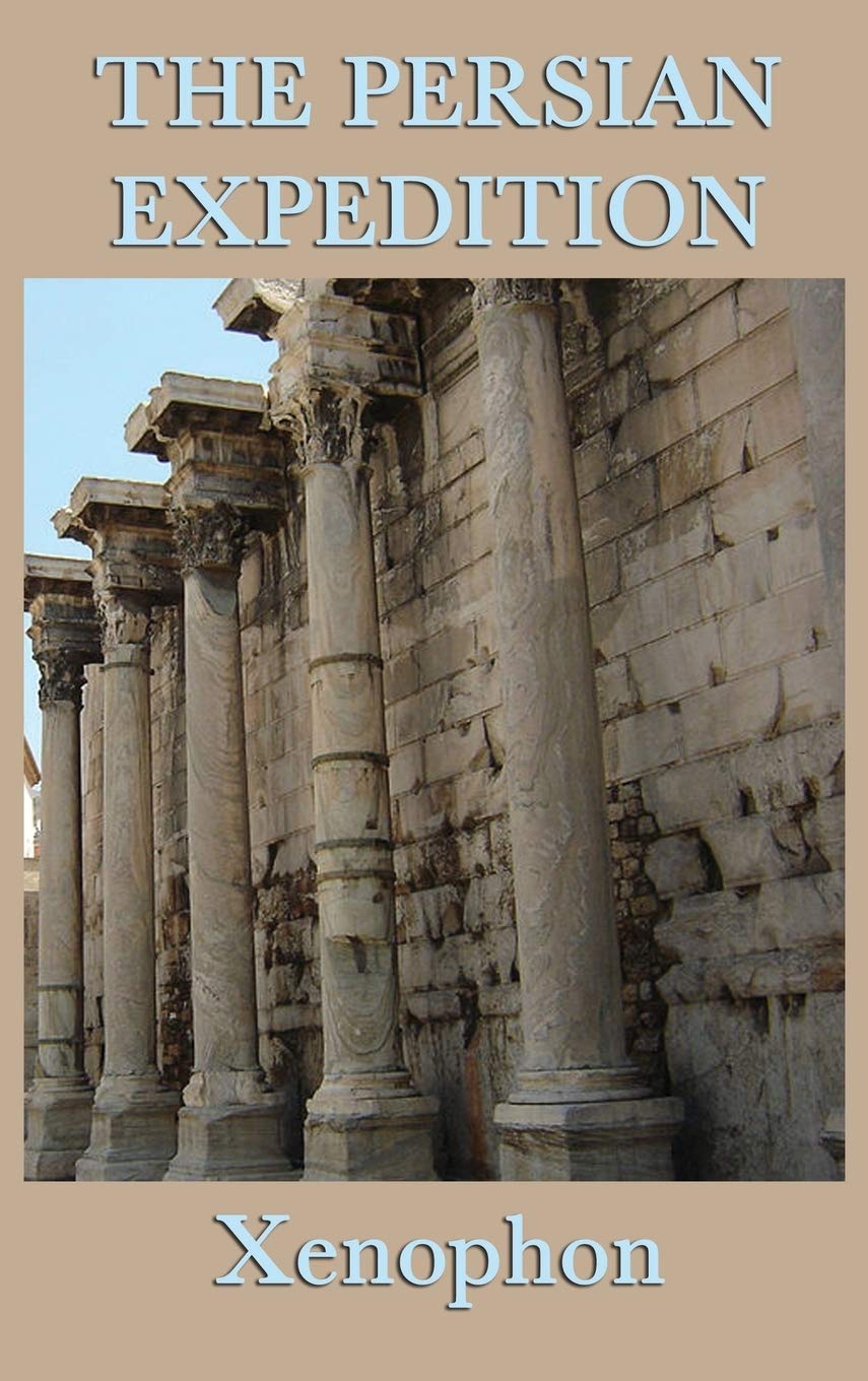 The Persian Expedition: The Anabasis or The March of the Ten Thousand