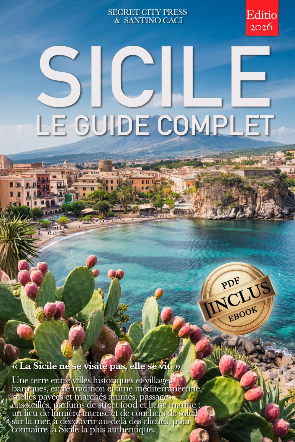 SICILE – LE GUIDE COMPLET: Secrets, villages baroques, Vallée des Temples, Etna, itinéraires entre Palerme, îles Éoliennes et bien plus encore, que vous connaissiez déjà la Sicile ou non. + eBook INC.