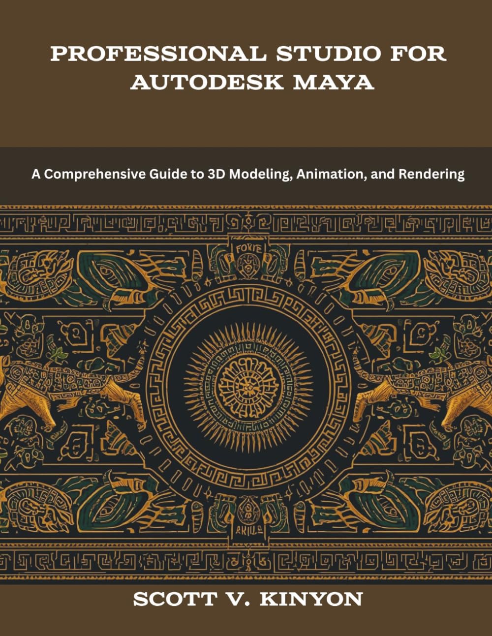 Professional Studio for Autodesk Maya: A Comprehensive Guide to 3D Modeling, Animation, and Rendering (The New Time Developers)