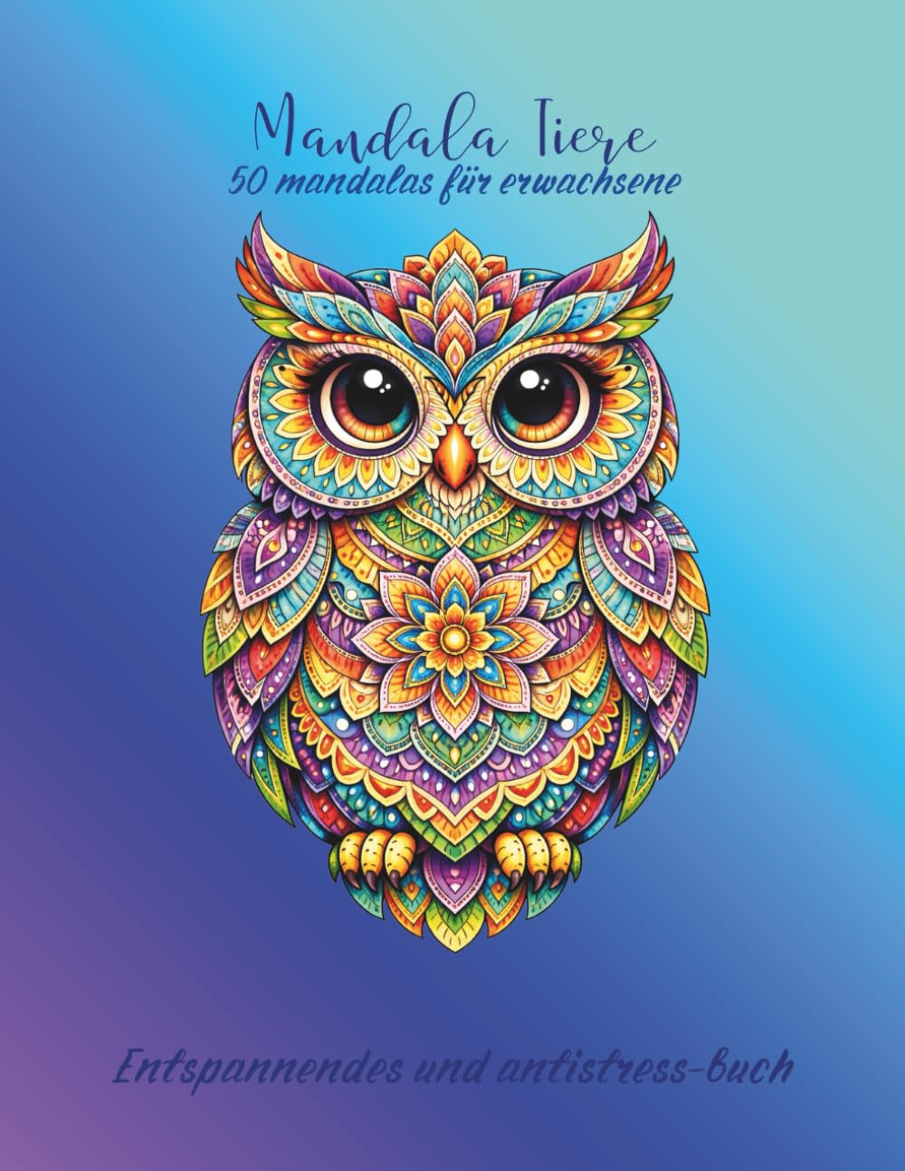 Mandala tiere: 50 mandalas für erwachsene Entspannendes und antistress-buch (Malbücher)