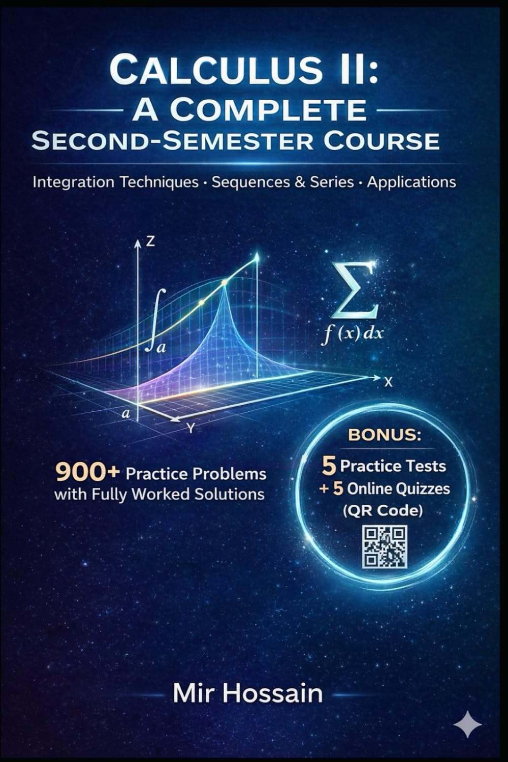 Calculus II: The Complete Guide: A Complete Second-Semester Course; Master Integration Techniques, Series & Sequences