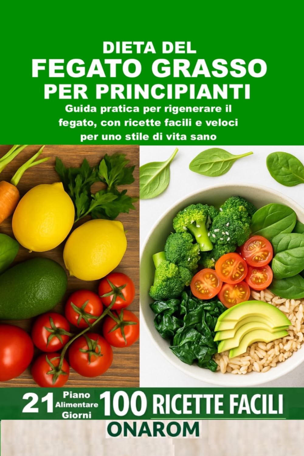 DIETA DEL FEGATO GRASSO PER PRINCIPIANTI: Guida pratica per rigenerare il fegato, con ricette facili e veloci per uno stile di vita sano