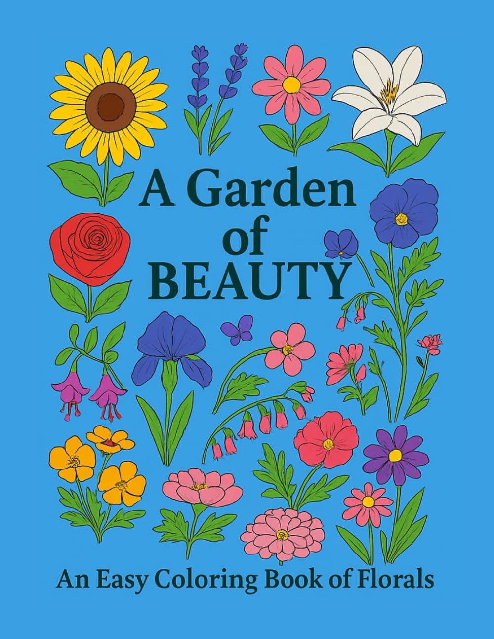 A Garden of Beauty: An Easy Coloring Book of Florals