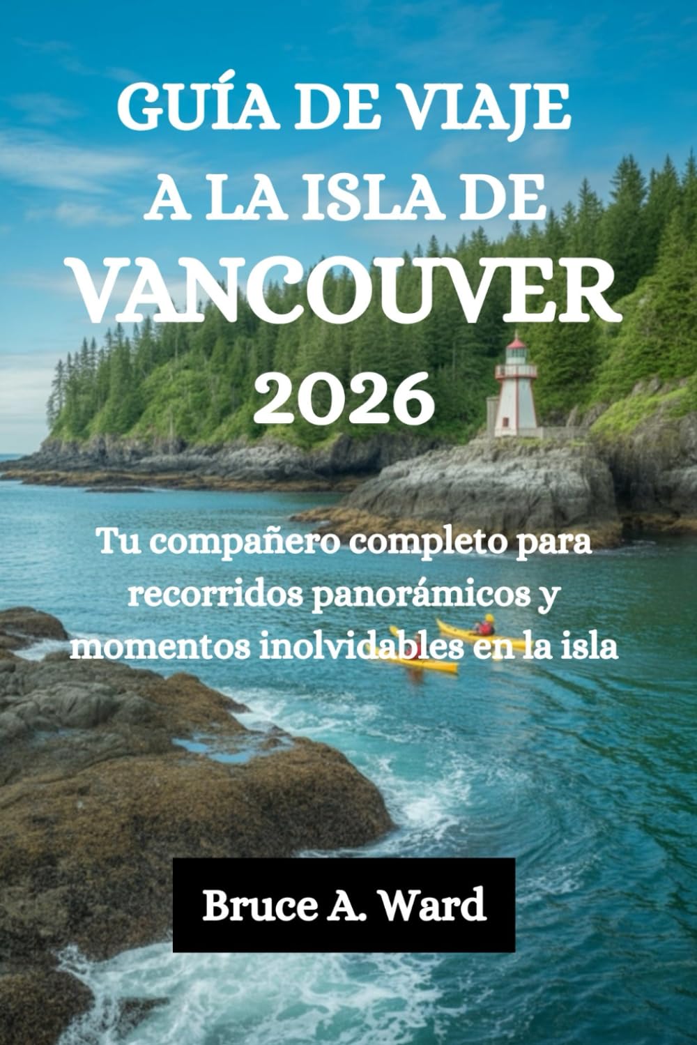 GUÍA DE VIAJE A LA ISLA DE VANCOUVER 2026: Tu compañero completo para recorridos panorámicos y momentos inolvidables en la isla