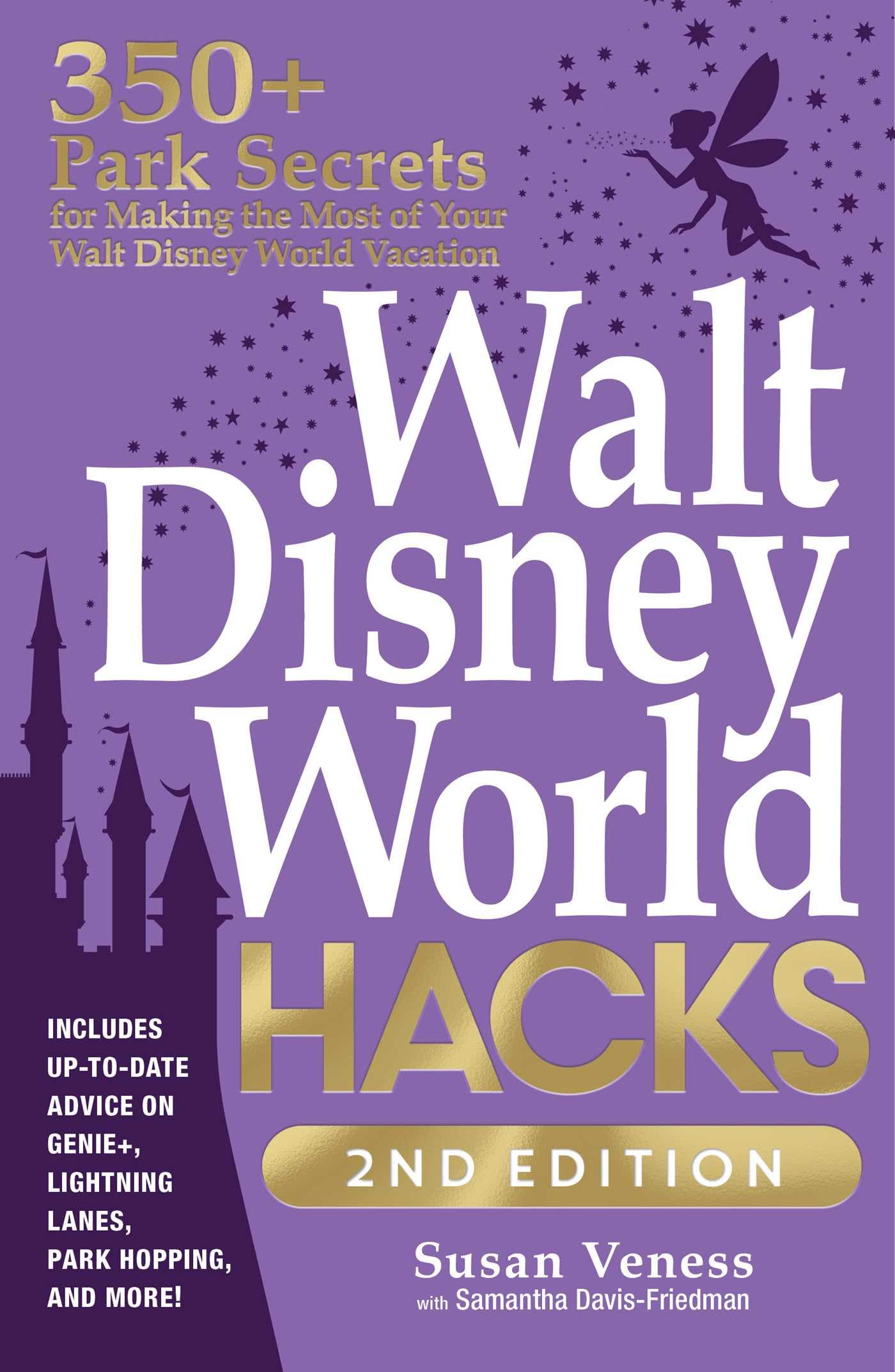 Walt Disney World Hacks, 2nd Edition: 350+ Park Secrets for Making the Most of Your Walt Disney World Vacation (Disney Hidden Magic Gift Series)