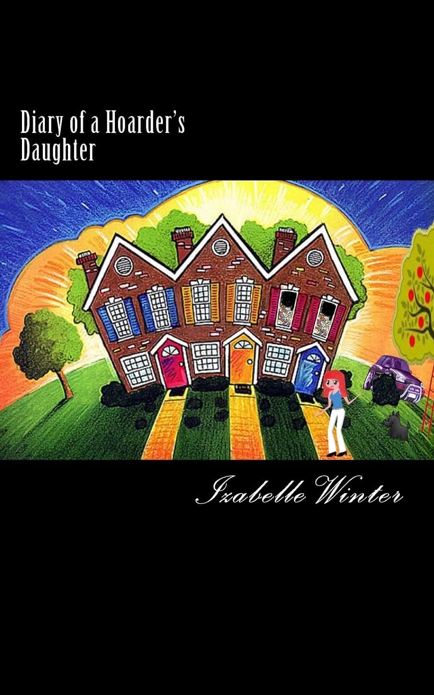 Diary of a Hoarder's Daughter: A diary of dealing with an extreme hoarder written with honesty and humour.