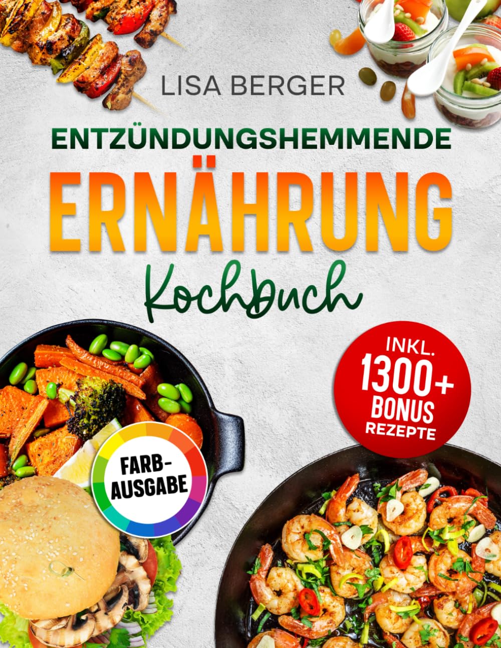 Entzündungshemmende Ernährung Kochbuch: Power für die Zellen: Mit anti-entzündlicher Ernährung das Immunsystem stärken und chronischen Krankheiten vorbeugen