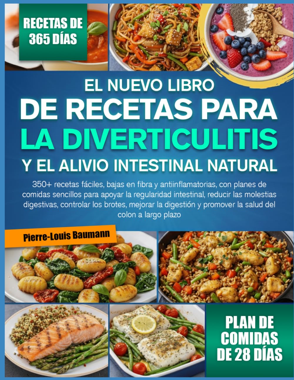 EL NUEVO LIBRO DE RECETAS PARA LA DIVERTICULITIS Y EL ALIVIO INTESTINAL NATURAL: 350+ recetas fáciles, bajas en fibra y antiinflamatorias, con planes ... reducir las molestias digestivas, controlar