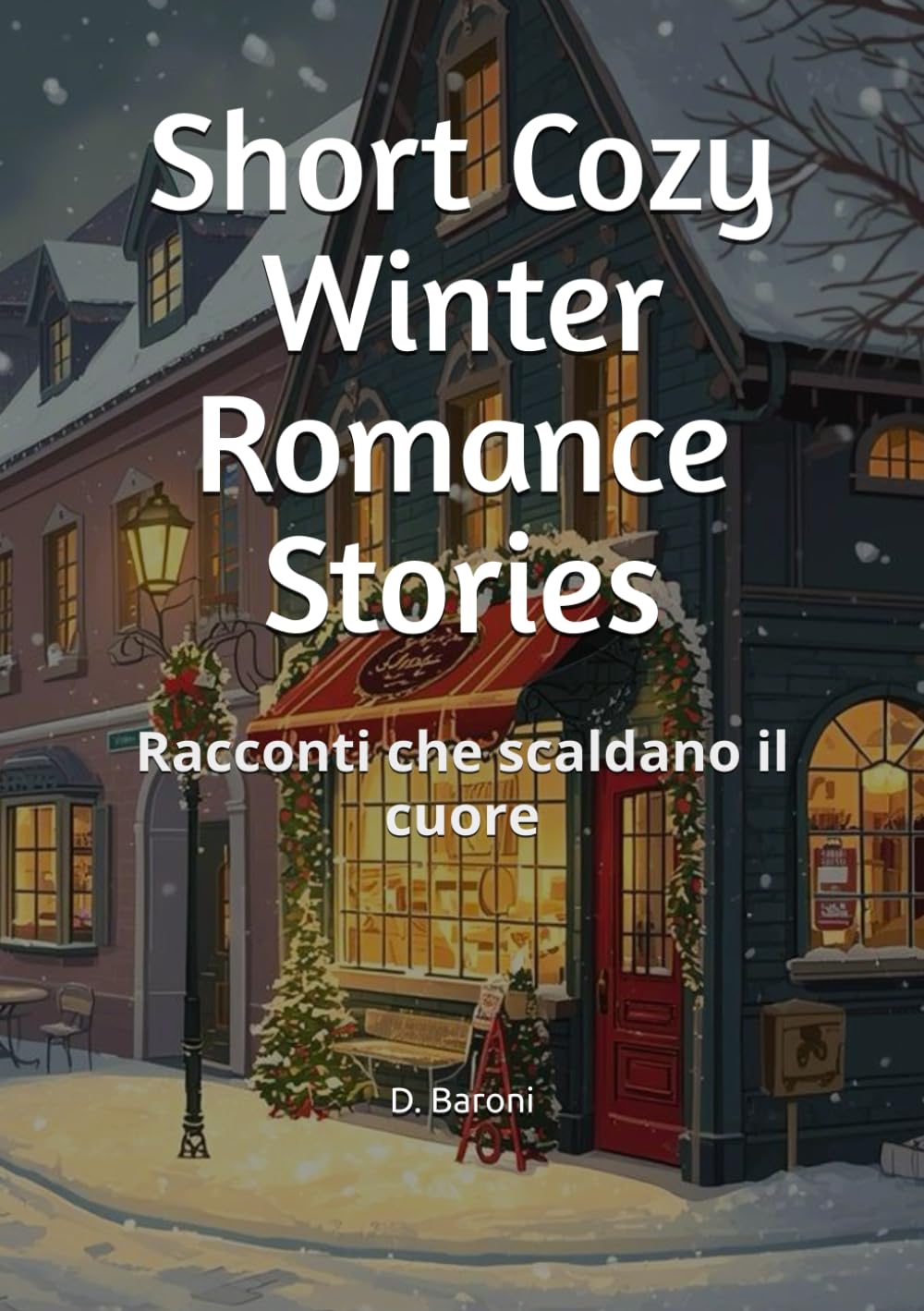 Short Cozy Winter Romance Stories: Racconti che scaldano il cuore