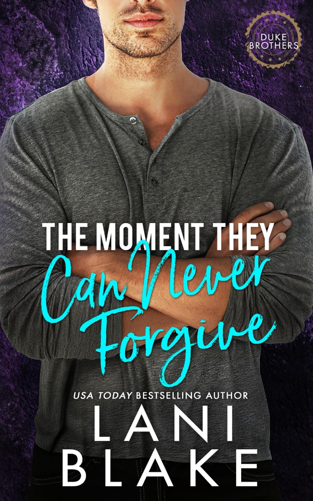 The Moment They Can Never Forgive: A Small Town, Second Chance Romance (The Duke Brothers)
