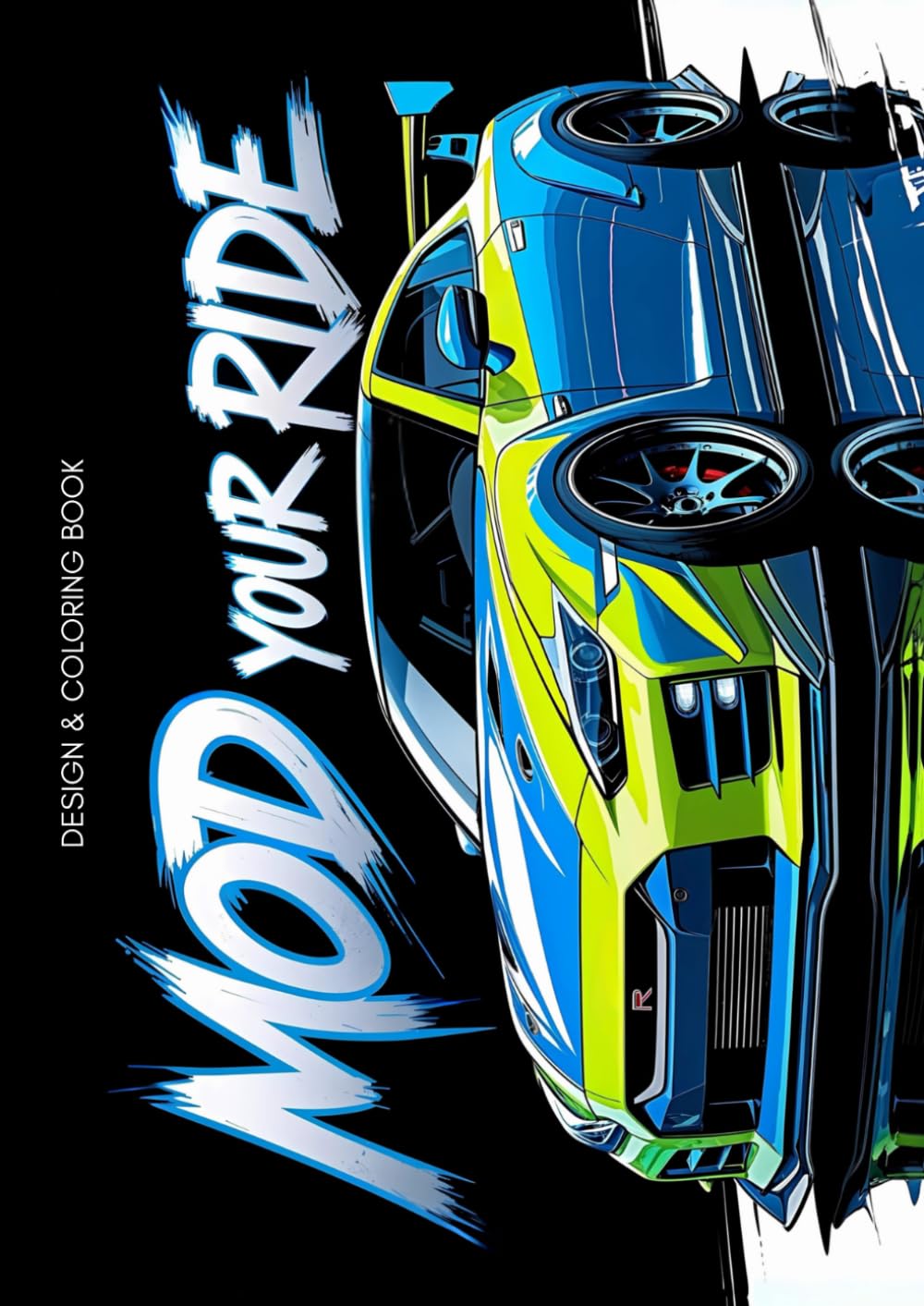 MOD YOUR RIDE: A Car Customization Coloring Book for Enthusiasts: Modify, Sketch, and Personalize Your Dream Car. Coloring Book for Car Lovers and Gearheads