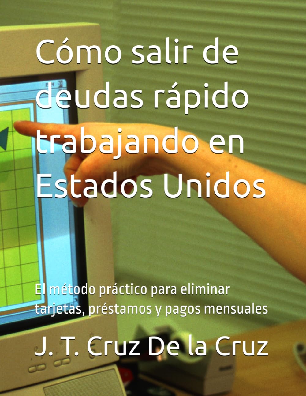 Cómo salir de deudas rápido trabajando en Estados Unidos: El método práctico para eliminar tarjetas, préstamos y pagos mensuales